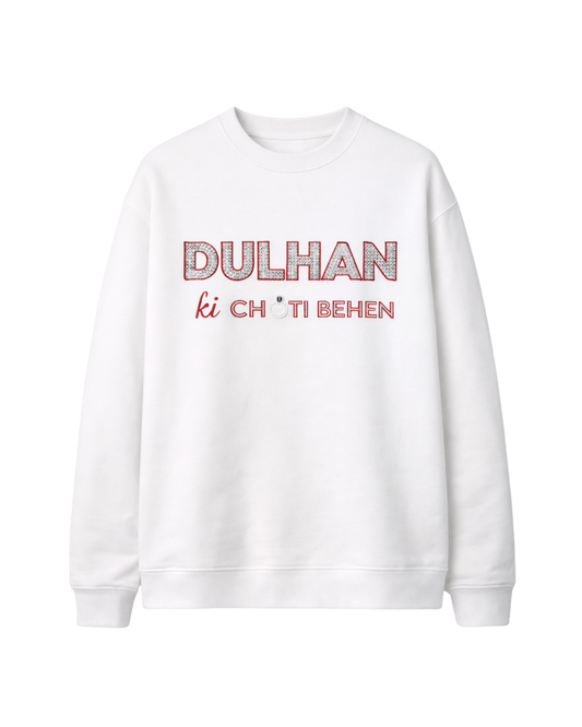 Dulhan Ki Choti Behen Sweatshirt